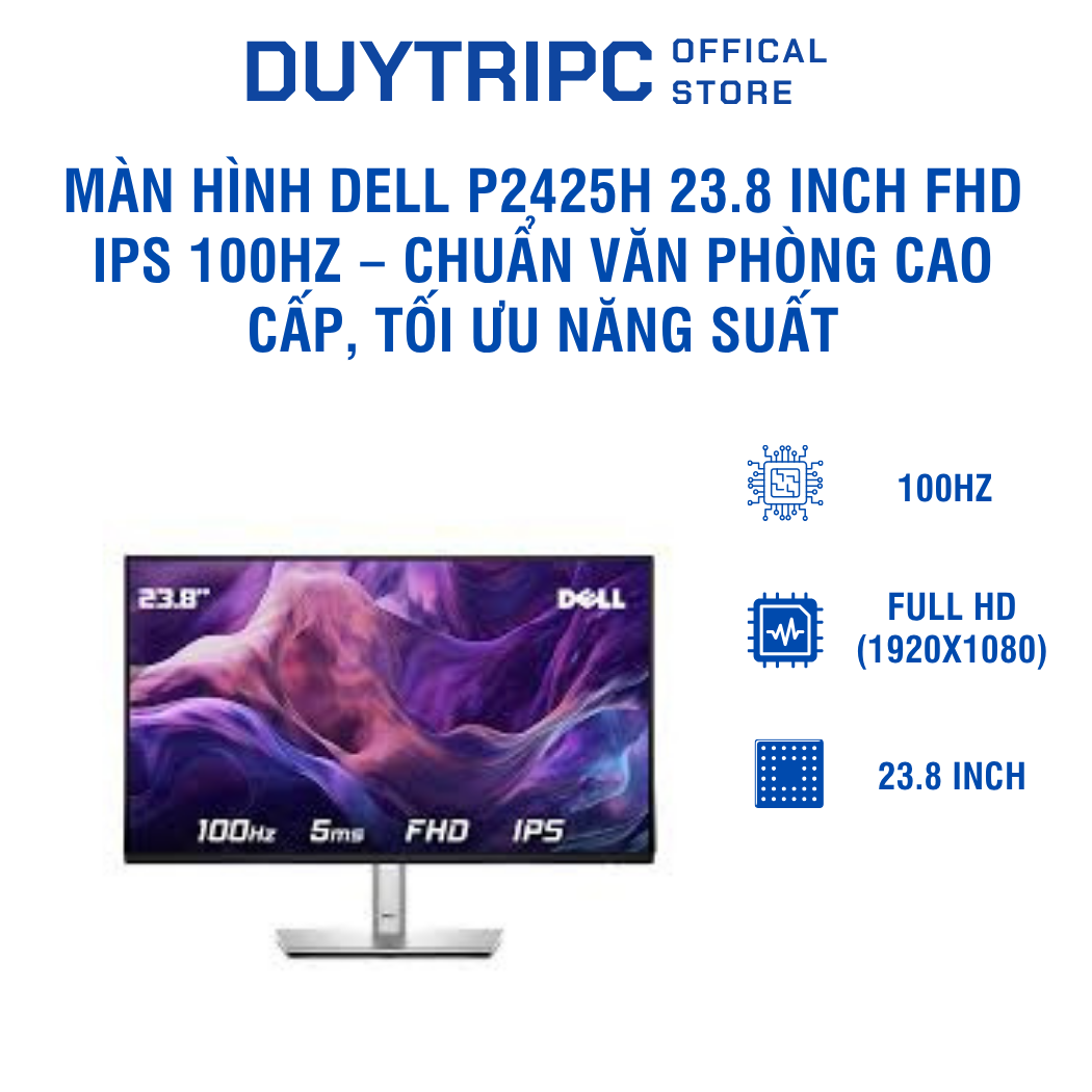 Màn hình Dell P2425H 23.8 inch FHD IPS 100Hz – Chuẩn văn phòng cao cấp, tối ưu năng suất